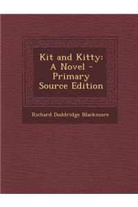 Kit and Kitty: A Novel - Primary Source Edition