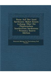 Reise Auf Der Insel Sardinien: Nebst Einem Anhang: Uber Die Phonicischen Inschriften Sardiniens