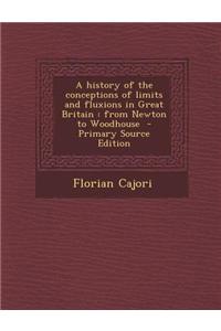 A History of the Conceptions of Limits and Fluxions in Great Britain: From Newton to Woodhouse