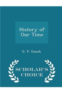 History of Our Time - Scholar's Choice Edition