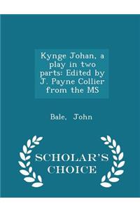 Kynge Johan, a Play in Two Parts