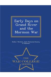 Early Days on Grand River and the Mormon War - War College Series