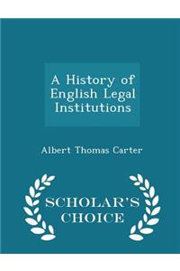 A History of English Legal Institutions - Scholar's Choice Edition