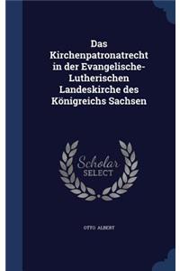Das Kirchenpatronatrecht in der Evangelische-Lutherischen Landeskirche des Königreichs Sachsen