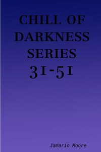 chill of darkness series 31-51