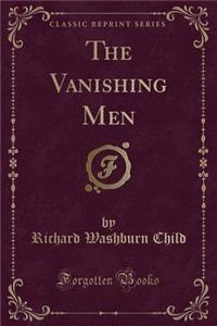 The Vanishing Men (Classic Reprint)