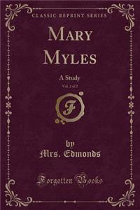 Mary Myles, Vol. 2 of 2: A Study (Classic Reprint)