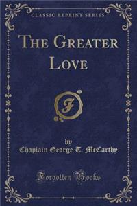 The Greater Love (Classic Reprint)