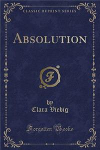 Absolution (Classic Reprint)