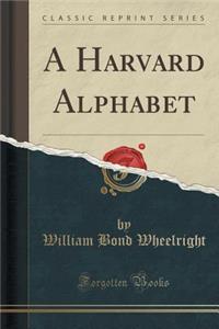 A Harvard Alphabet (Classic Reprint)