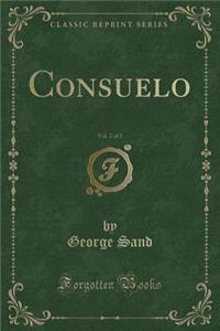 Consuelo, Vol. 2 of 2 (Classic Reprint)