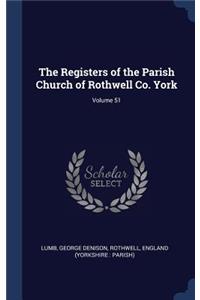 The Registers of the Parish Church of Rothwell Co. York; Volume 51