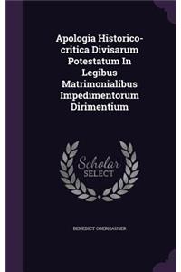 Apologia Historico-Critica Divisarum Potestatum in Legibus Matrimonialibus Impedimentorum Dirimentium
