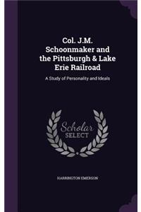 Col. J.M. Schoonmaker and the Pittsburgh & Lake Erie Railroad