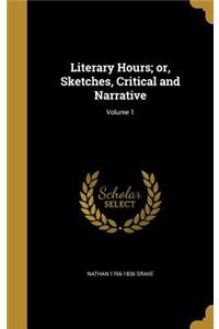 Literary Hours; or, Sketches, Critical and Narrative; Volume 1