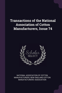 Transactions of the National Association of Cotton Manufacturers, Issue 74