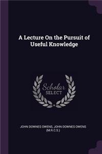Lecture On the Pursuit of Useful Knowledge