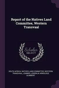 Report of the Natives Land Committee, Western Transvaal