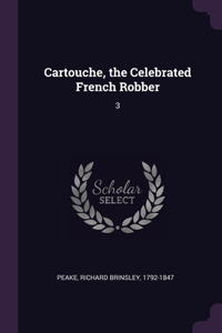 Cartouche, the Celebrated French Robber