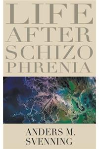Life After Schizophrenia