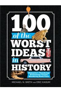 100 of the Worst Ideas in History