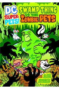 Swamp Thing Vs the Zombie Pets