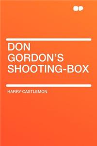 Don Gordon's Shooting-Box