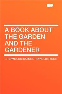 A Book about the Garden and the Gardener