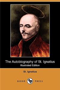 The Autobiography of St. Ignatius (Illustrated Edition) (Dodo Press)