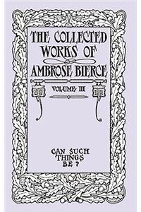 The Collected Works of Ambrose Bierce, Volume III