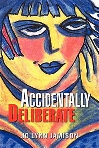 Accidentally Deliberate
