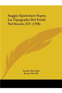 Saggio Epistolare Sopra La Tipografia Del Friuli Nel Secolo XV (1798)