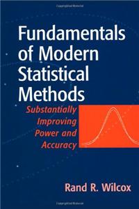Fundamentals of Modern Statistical Methods: Substantially Improving Power and Accuracy