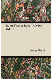 Fairer Than a Fairy - A Novel - Vol. II