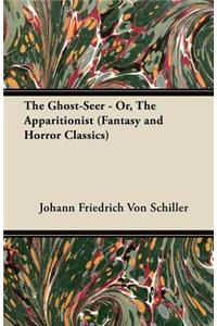 Ghost-Seer - Or, the Apparitionist (Fantasy and Horror Classics)