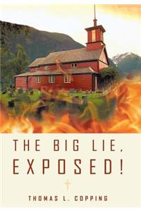 The Big Lie, Exposed!