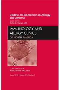 Update on Biomarkers in Allergy and Asthma, an Issue of Immunology and Allergy Clinics