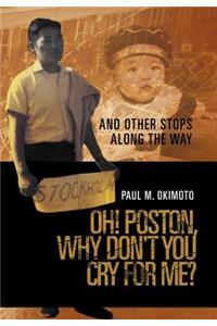 Oh! Poston, Why Don't You Cry for Me?