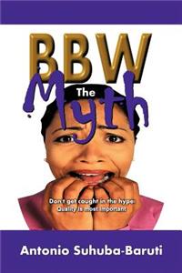 BBW, the Myth