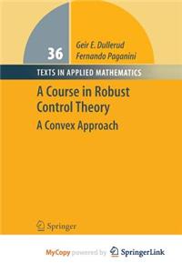 A Course in Robust Control Theory