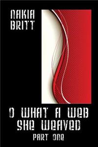 O What a Web She Weaved