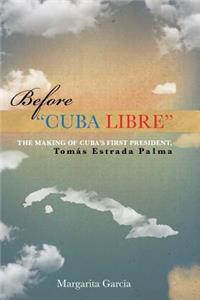 Before "Cuba Libre"