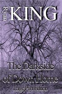 Darkside of Down Home (Large Print Edition)