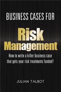Business Cases for Risk Management