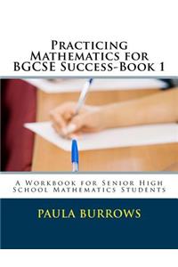 Practicing Mathematics for BGCSE Success-Book 1