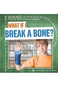What If I Break a Bone?