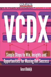 VCDX - Simple Steps to Win, Insights and Opportunities for Maxing Out Success