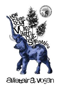 How To Lose Your Voice Without Screaming