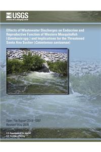 Effects of Wastewater Discharges on Endocrine and Reproductive Function of Western Mosquitofish (Gambusia spp.) and Implications for the Threatened Santa Ana Sucker (Catostomus santaanae)