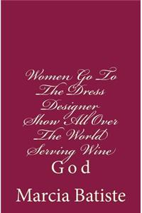 Women Go To The Dress Designer Show All Over The World Serving Wine